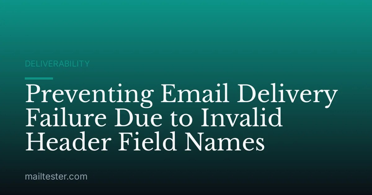 Preventing Email Delivery Failure Due to Invalid Header Field Names