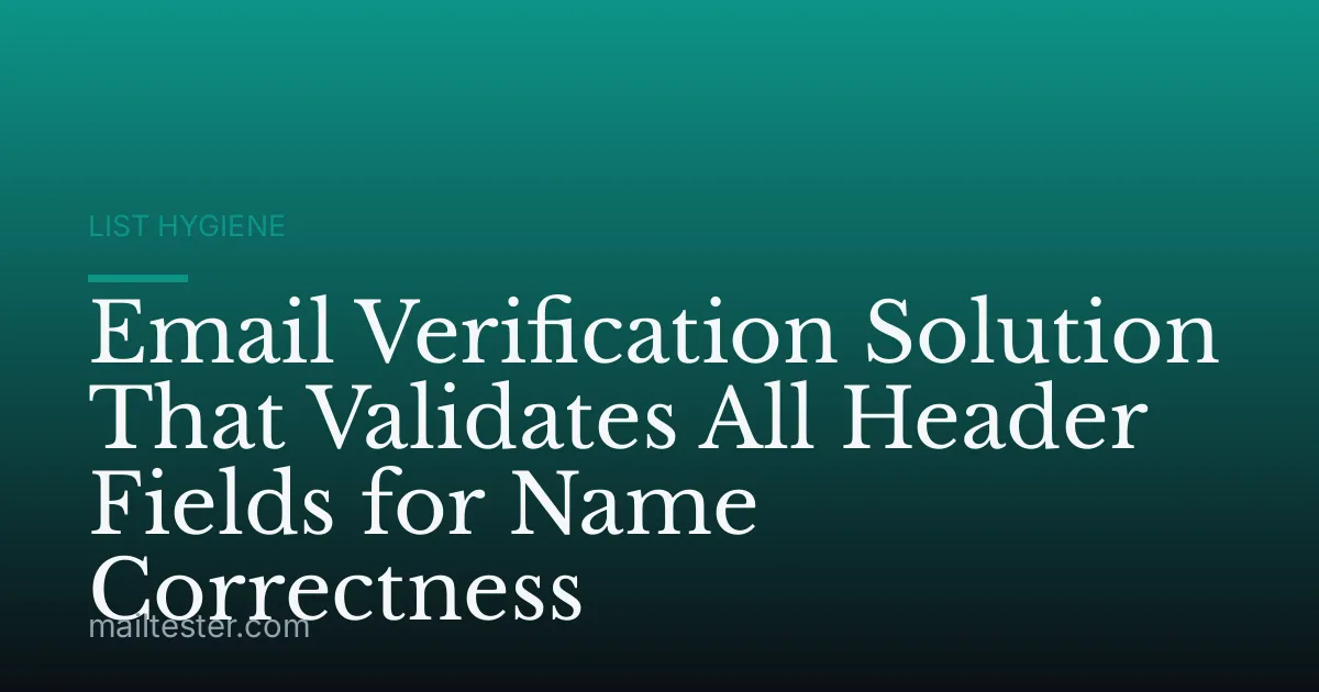 Email Verification Solution That Validates All Header Fields for Name Correctness