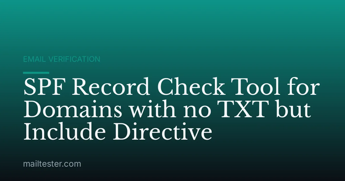 SPF Record Check Tool for Domains with no TXT but Include Directive