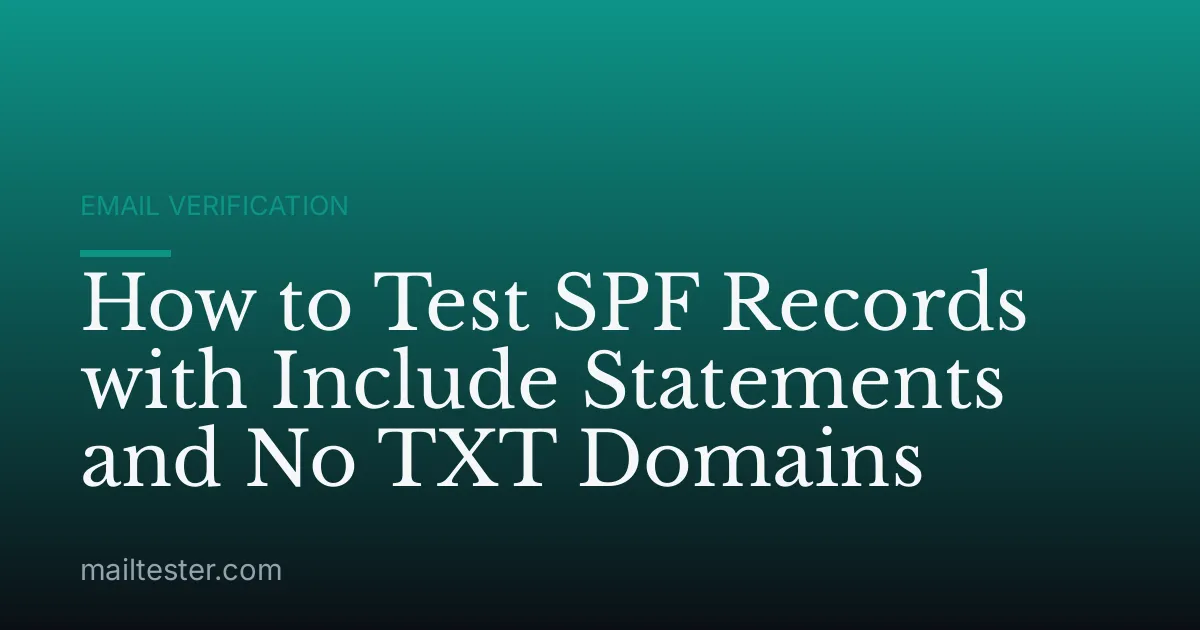 How to Test SPF Records with Include Statements and No TXT Domains