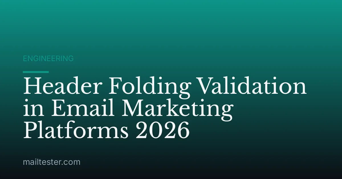Header Folding Validation in Email Marketing Platforms 2026