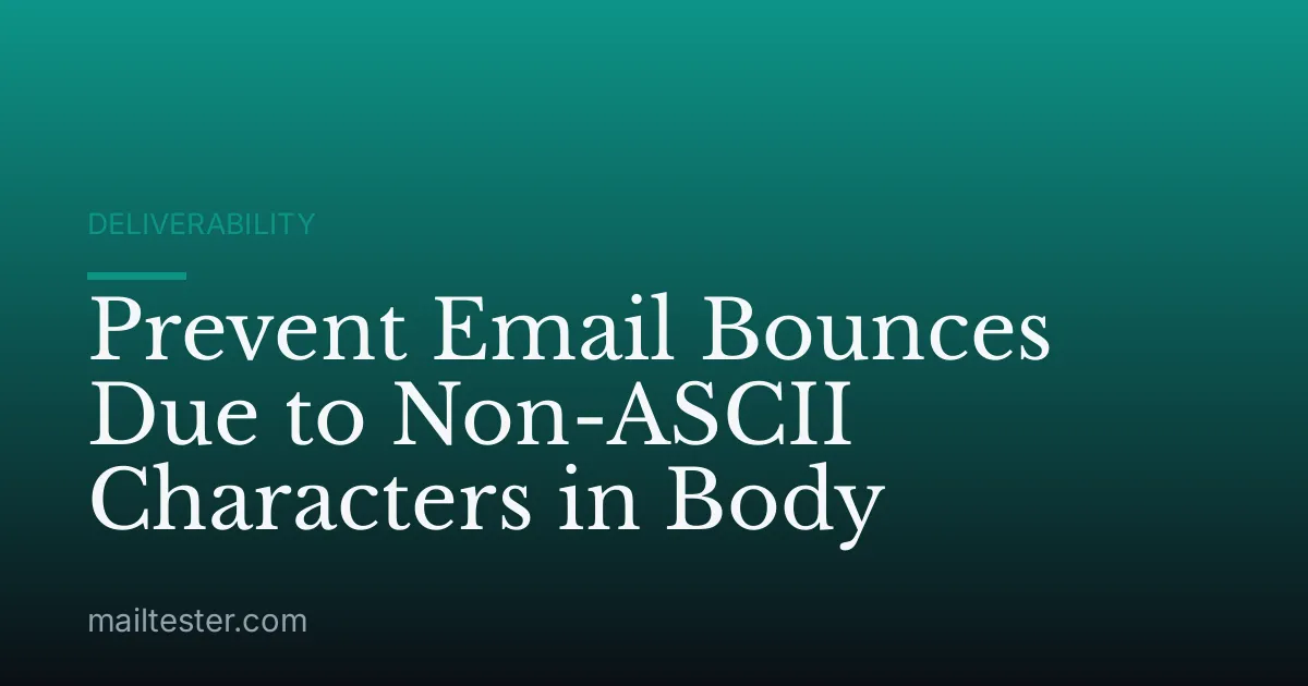 Prevent Email Bounces Due to Non-ASCII Characters in Body