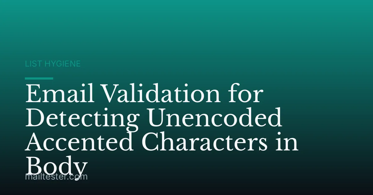 Email Validation for Detecting Unencoded Accented Characters in Body