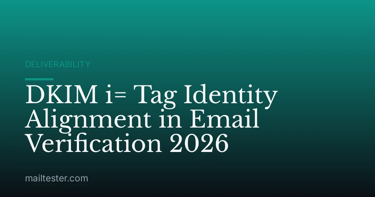 DKIM i= Tag Identity Alignment in Email Verification 2026