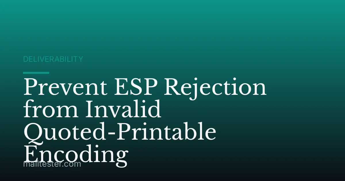 Prevent ESP Rejection from Invalid Quoted-Printable Encoding