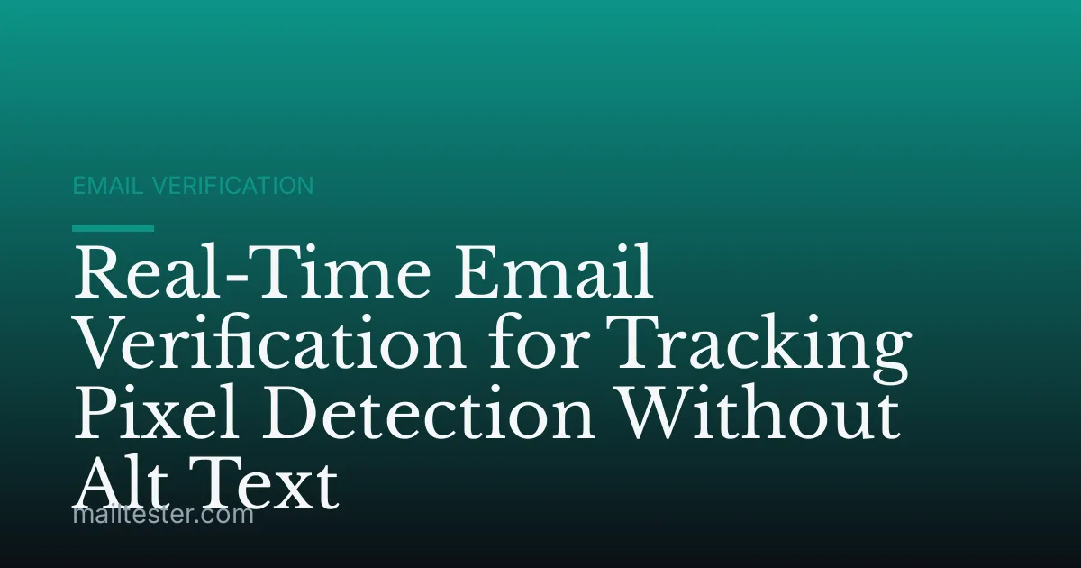 Real-Time Email Verification for Tracking Pixel Detection Without Alt Text
