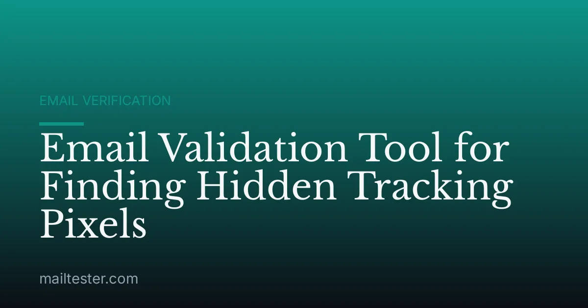 Email Validation Tool for Finding Hidden Tracking Pixels