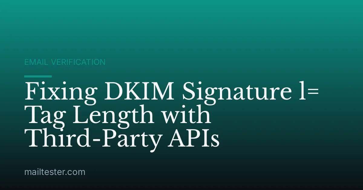Fixing DKIM Signature l= Tag Length with Third-Party APIs