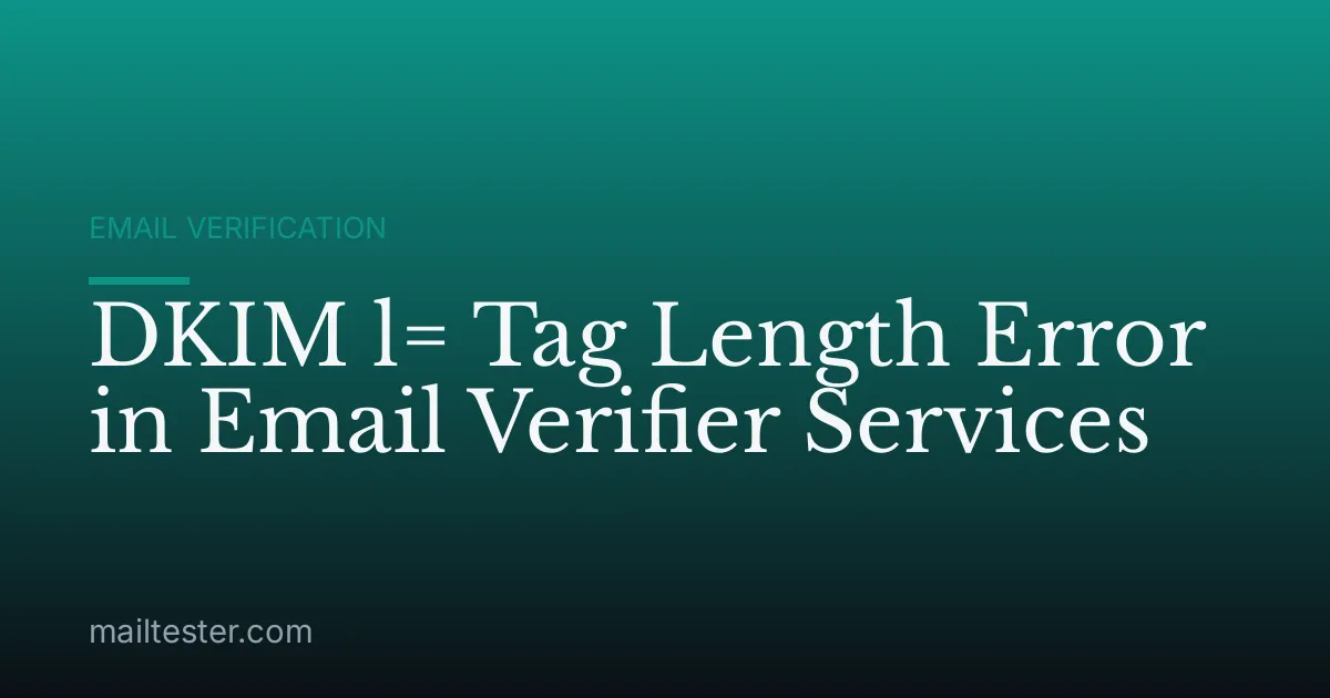 DKIM l= Tag Length Error in Email Verifier Services