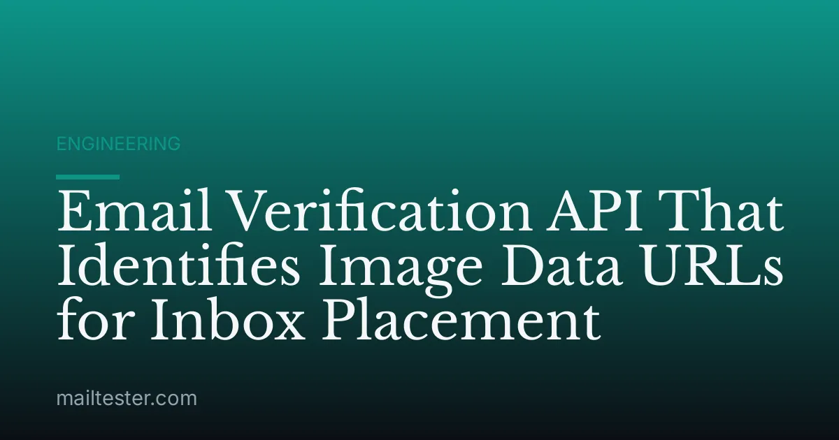 Email Verification API That Identifies Image Data URLs for Inbox Placement