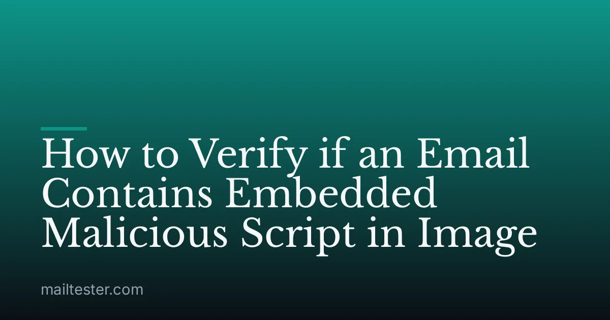 How to Verify if an Email Contains Embedded Malicious Script in Image