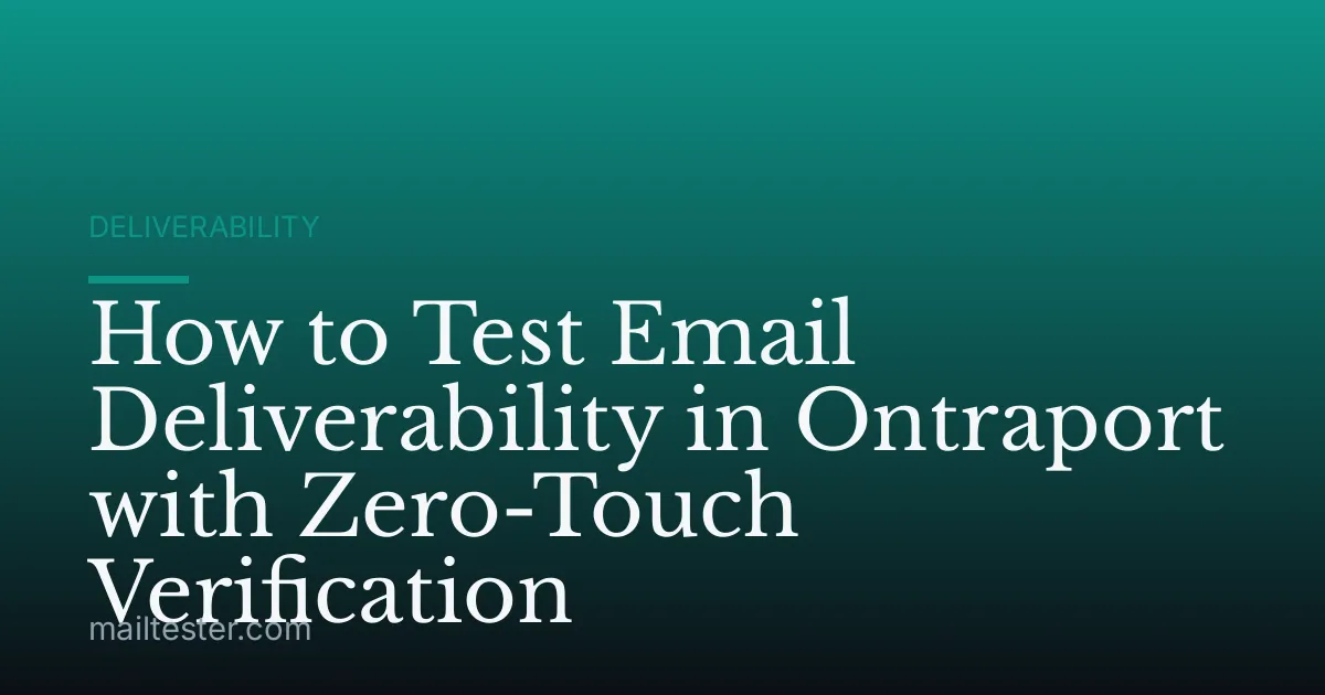 How to Test Email Deliverability in Ontraport with Zero-Touch Verification