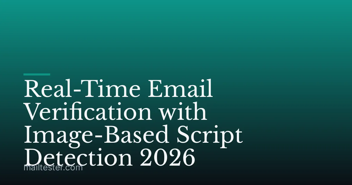 Real-Time Email Verification with Image-Based Script Detection 2026