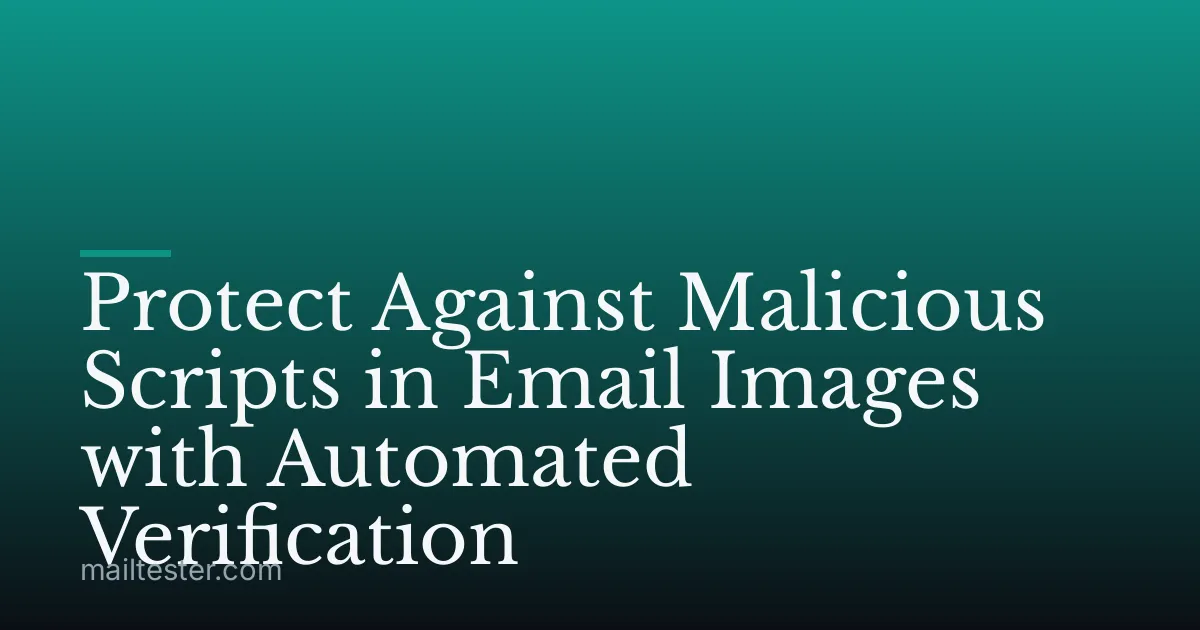 Protect Against Malicious Scripts in Email Images with Automated Verification