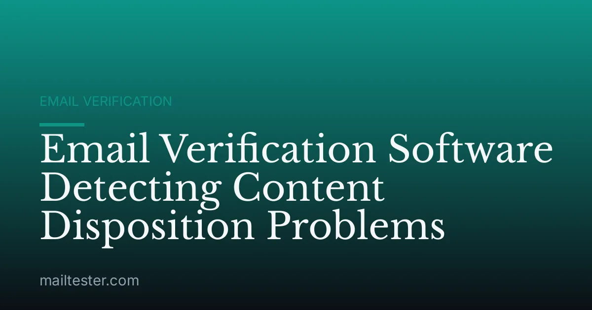 Email Verification Software Detecting Content Disposition Problems