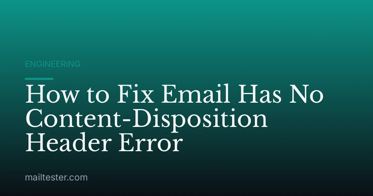 How to Fix Email Has No Content-Disposition Header Error