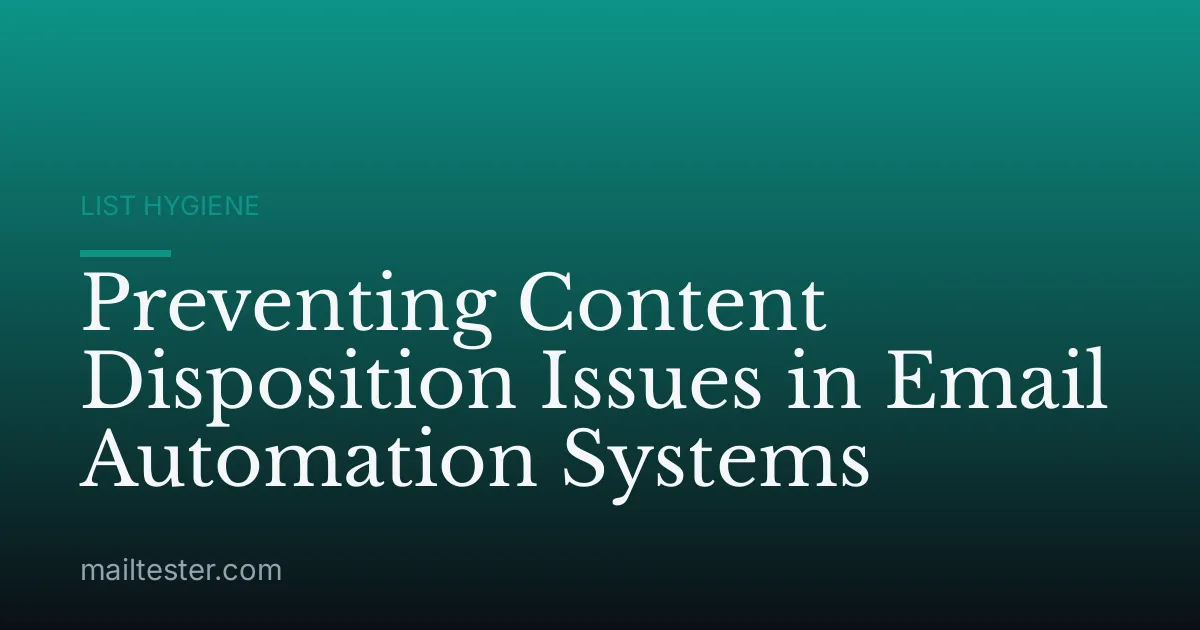Preventing Content Disposition Issues in Email Automation Systems