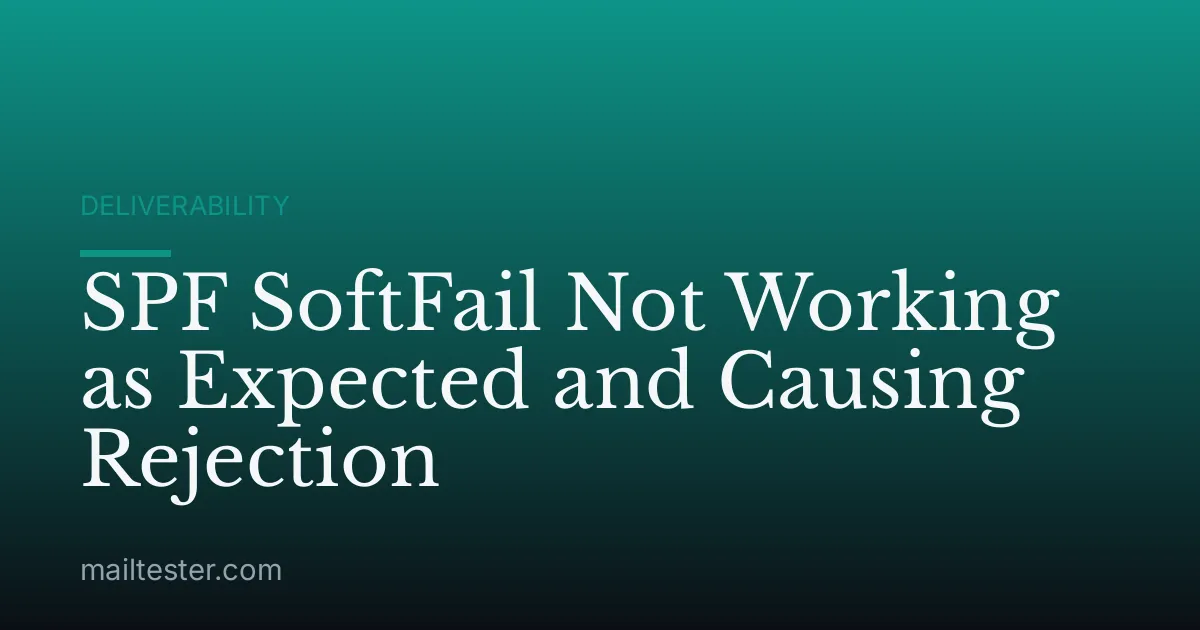 SPF SoftFail Not Working as Expected and Causing Rejection