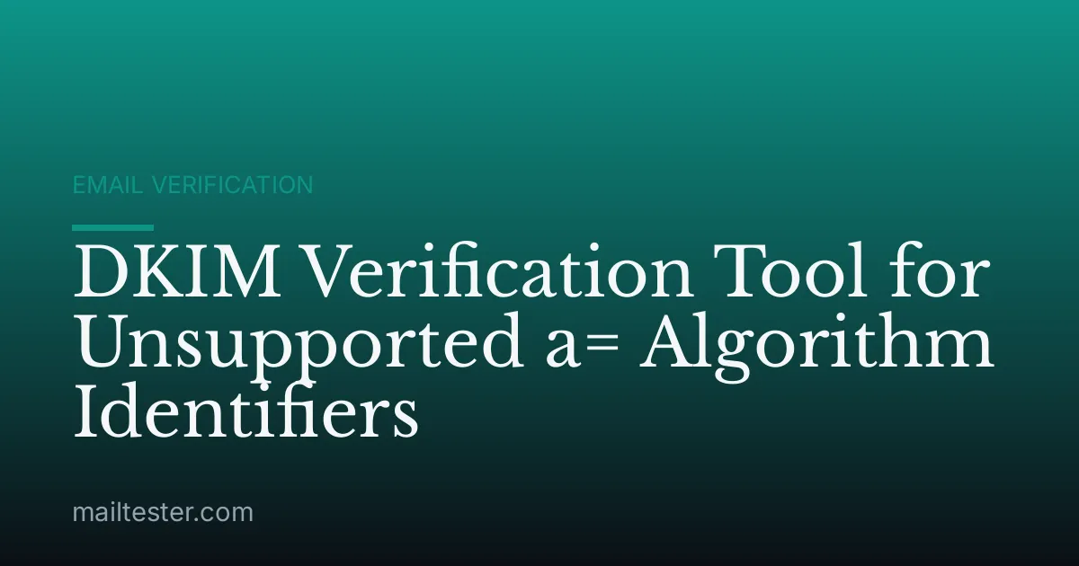 DKIM Verification Tool for Unsupported a= Algorithm Identifiers