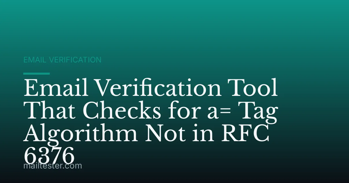 Email Verification Tool That Checks for a= Tag Algorithm Not in RFC 6376