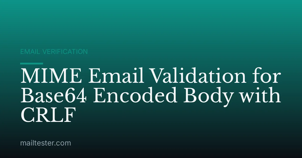 MIME Email Validation for Base64 Encoded Body with CRLF