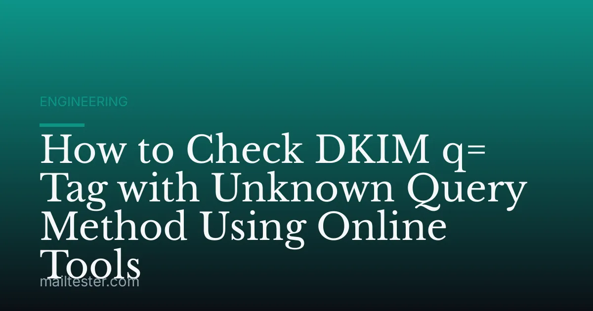 How to Check DKIM q= Tag with Unknown Query Method Using Online Tools