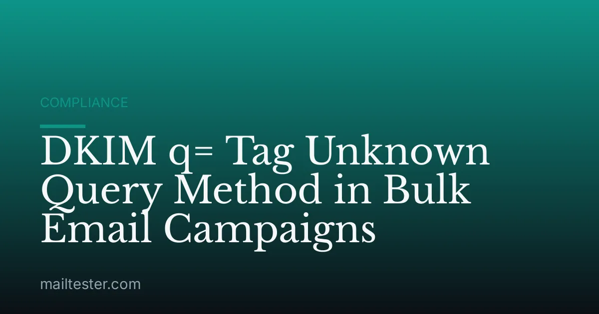 DKIM q= Tag Unknown Query Method in Bulk Email Campaigns