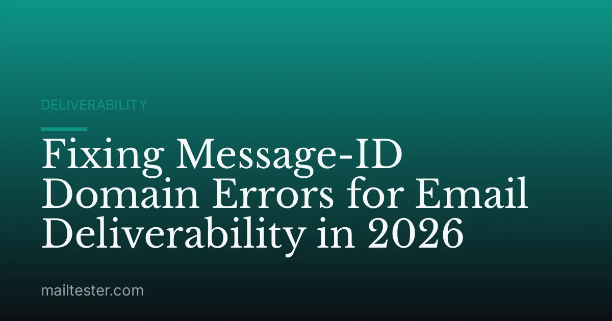 Fixing Message-ID Domain Errors for Email Deliverability in 2026