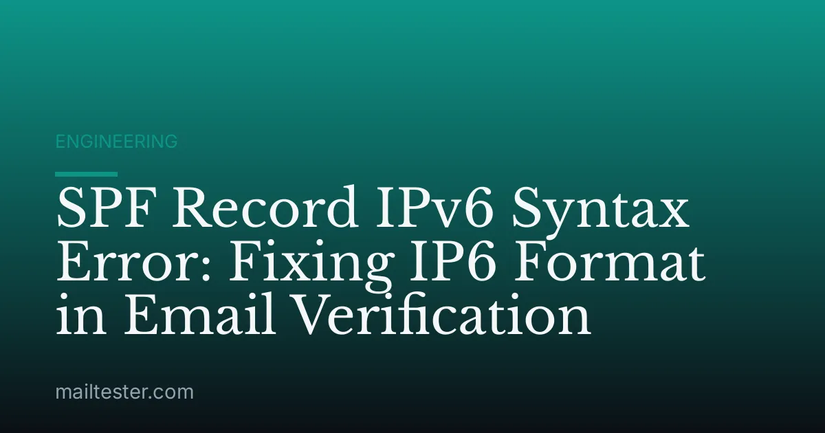 SPF Record IPv6 Syntax Error: Fixing IP6 Format in Email Verification