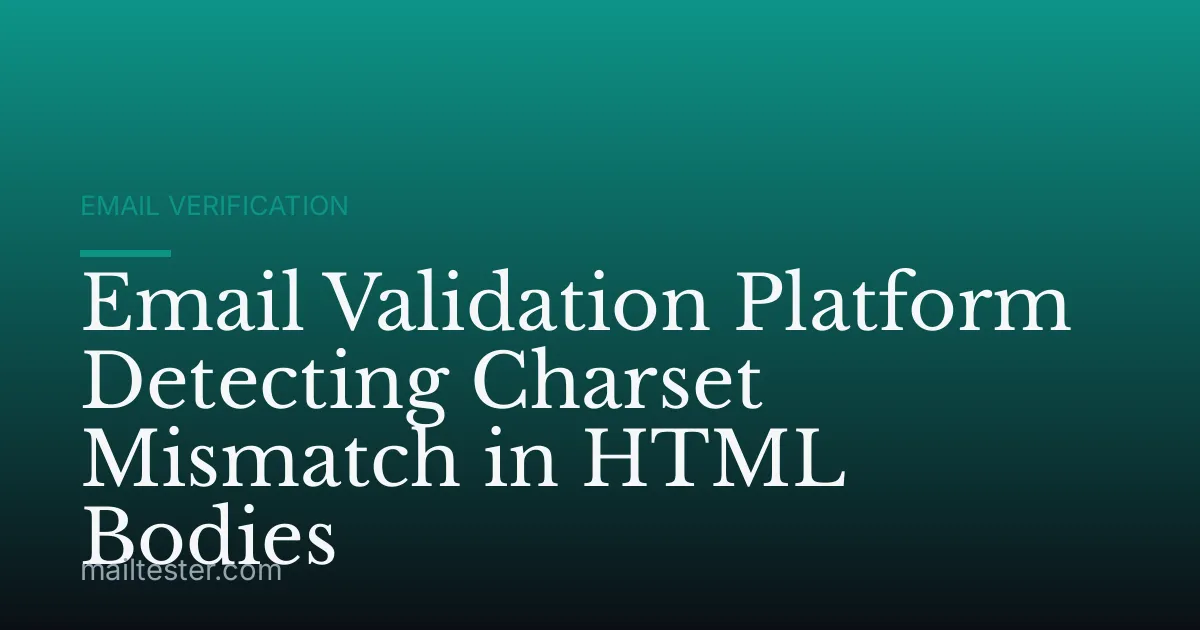 Email Validation Platform Detecting Charset Mismatch in HTML Bodies