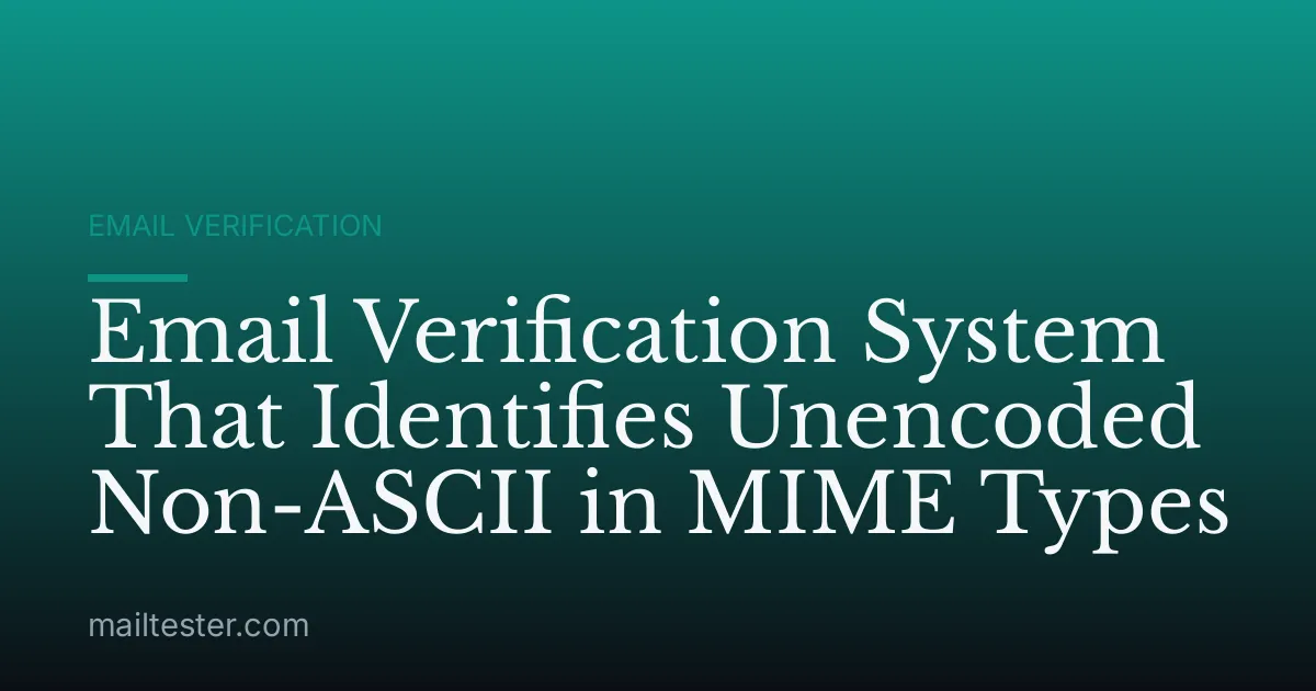 Email Verification System That Identifies Unencoded Non-ASCII in MIME Types