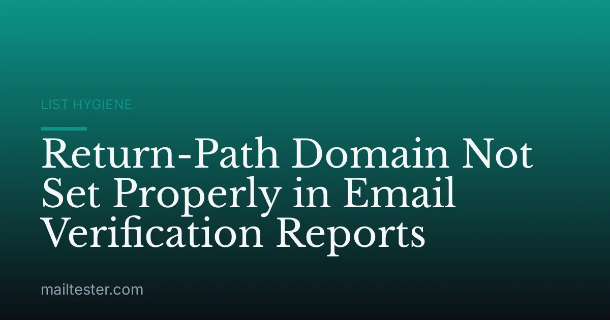 Return-Path Domain Not Set Properly in Email Verification Reports