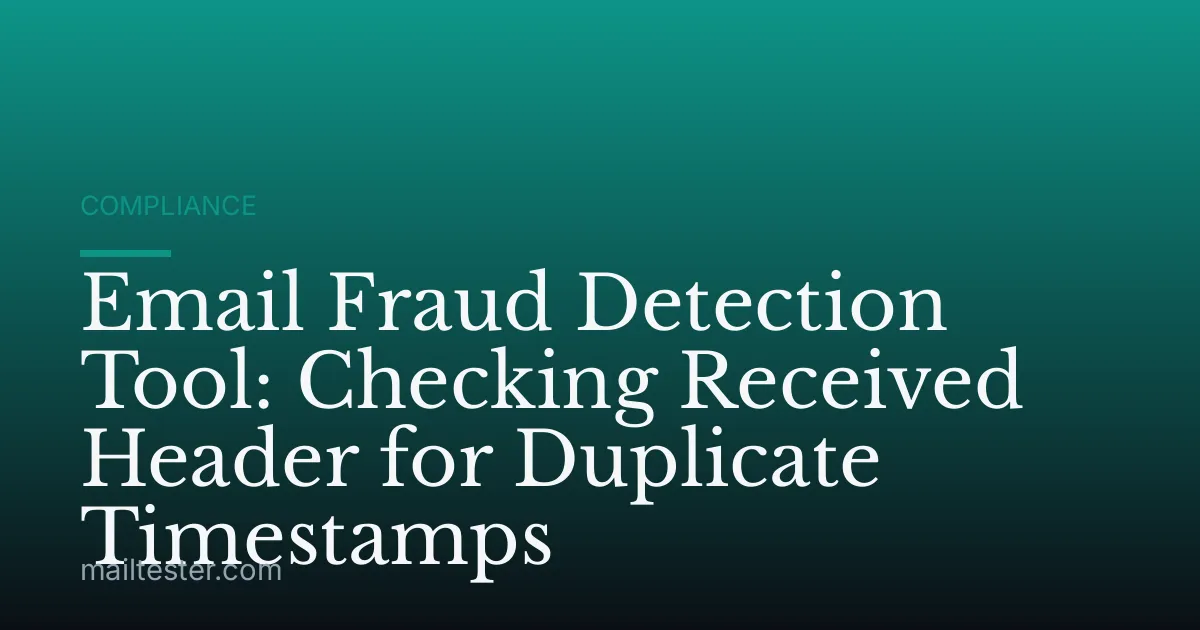 Email Fraud Detection Tool: Checking Received Header for Duplicate Timestamps