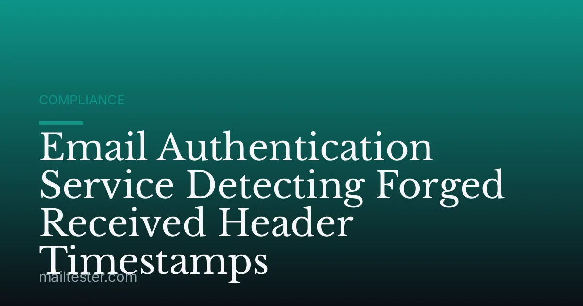 Email Authentication Service Detecting Forged Received Header Timestamps
