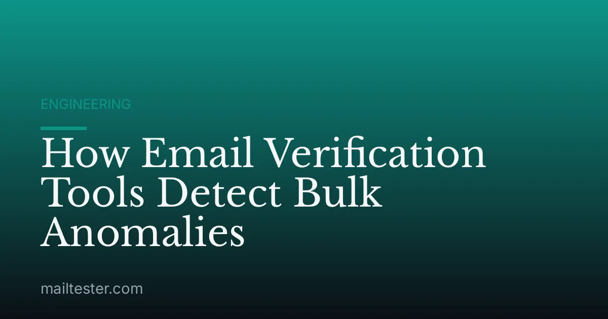 How Email Verification Tools Detect Bulk Anomalies