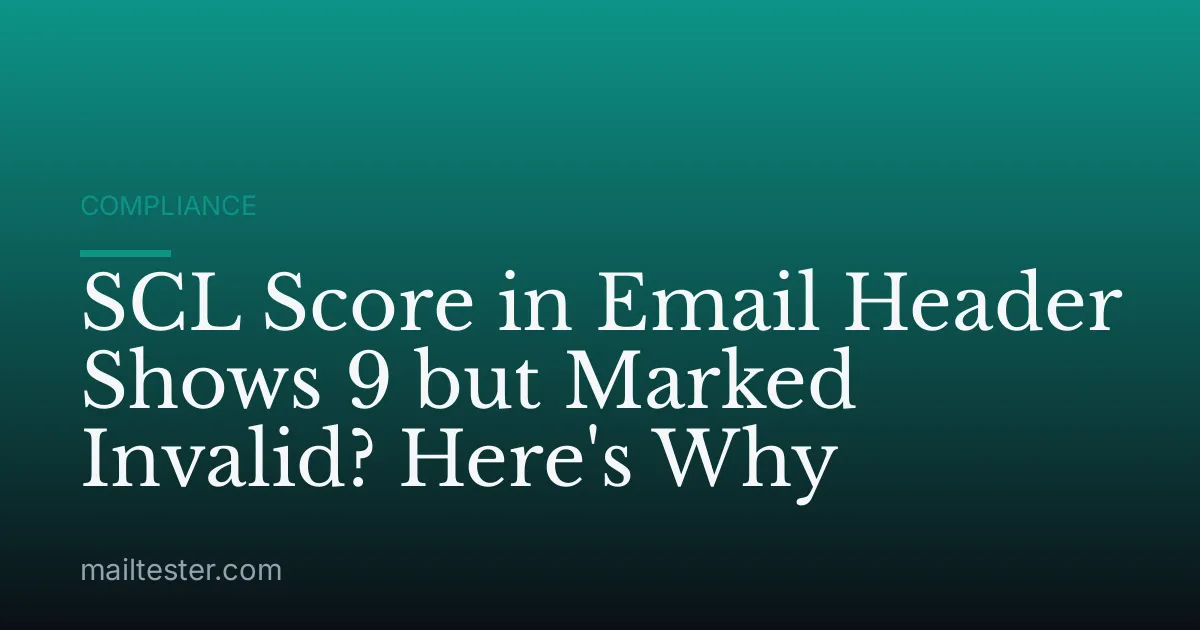SCL Score in Email Header Shows 9 but Marked Invalid? Here's Why