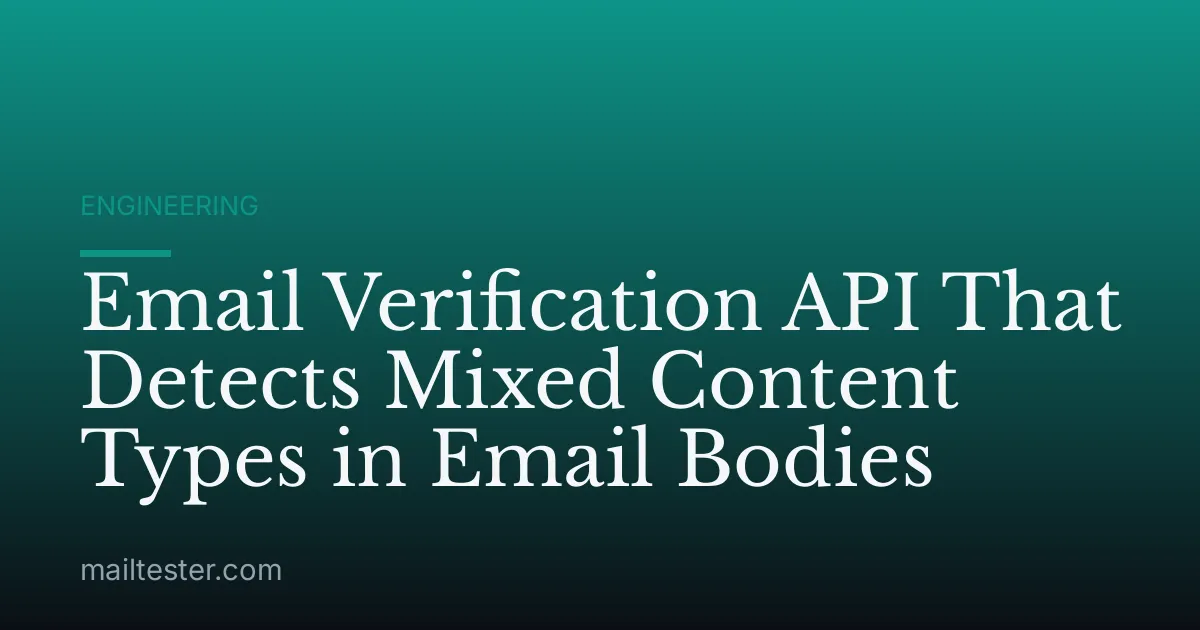 Email Verification API That Detects Mixed Content Types in Email Bodies