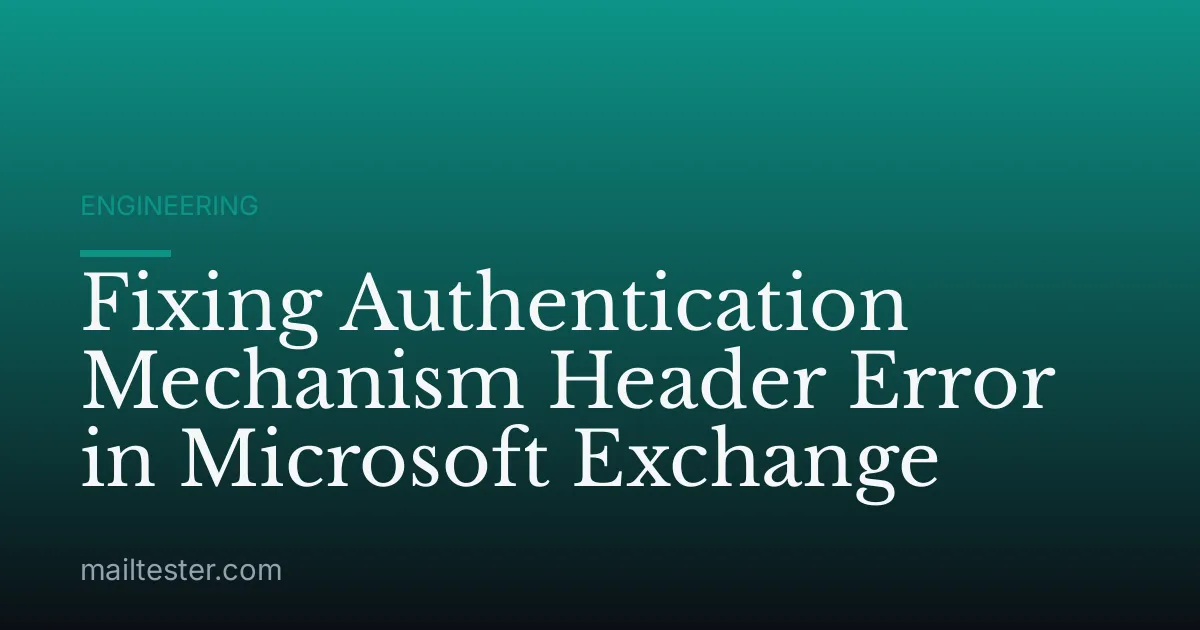 Fixing Authentication Mechanism Header Error in Microsoft Exchange