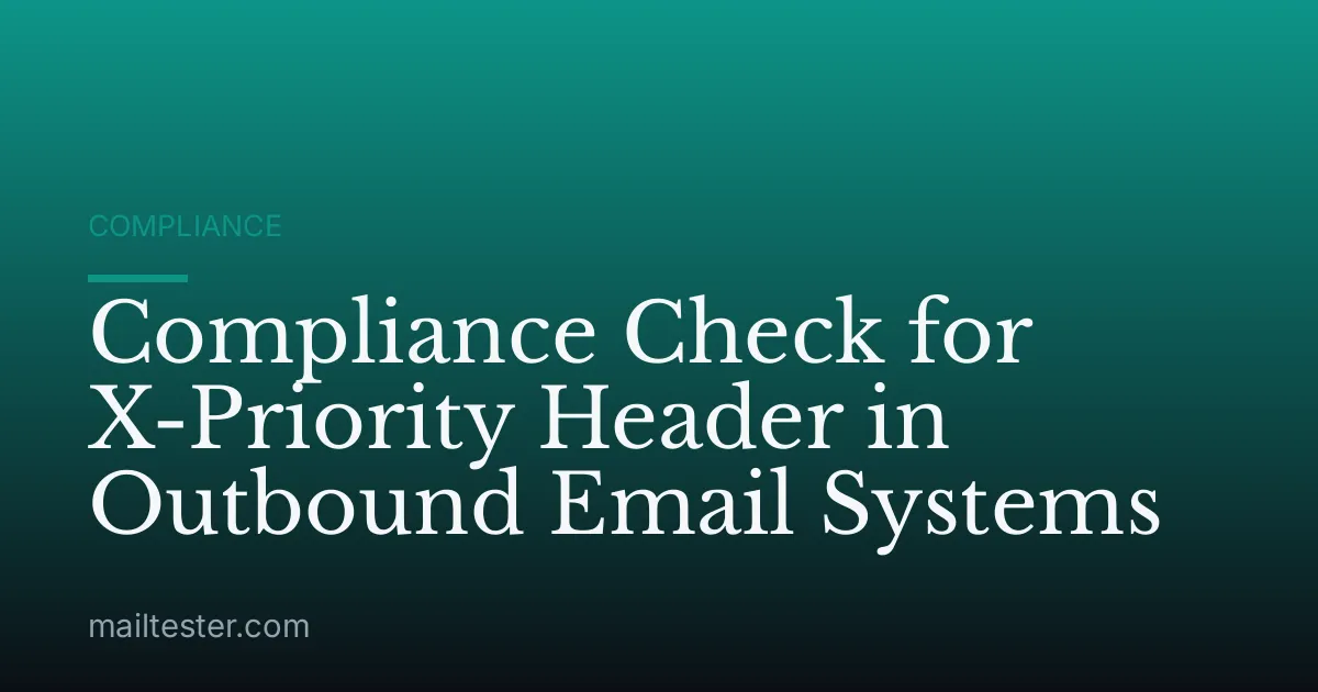 Compliance Check for X-Priority Header in Outbound Email Systems