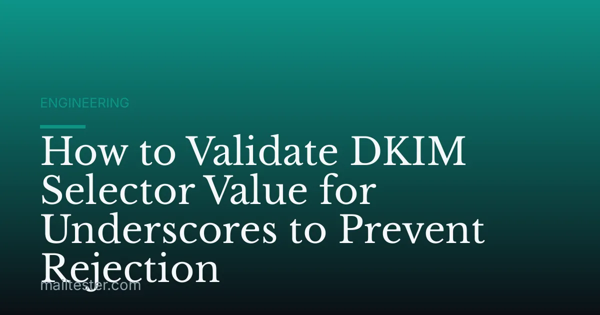 How to Validate DKIM Selector Value for Underscores to Prevent Rejection