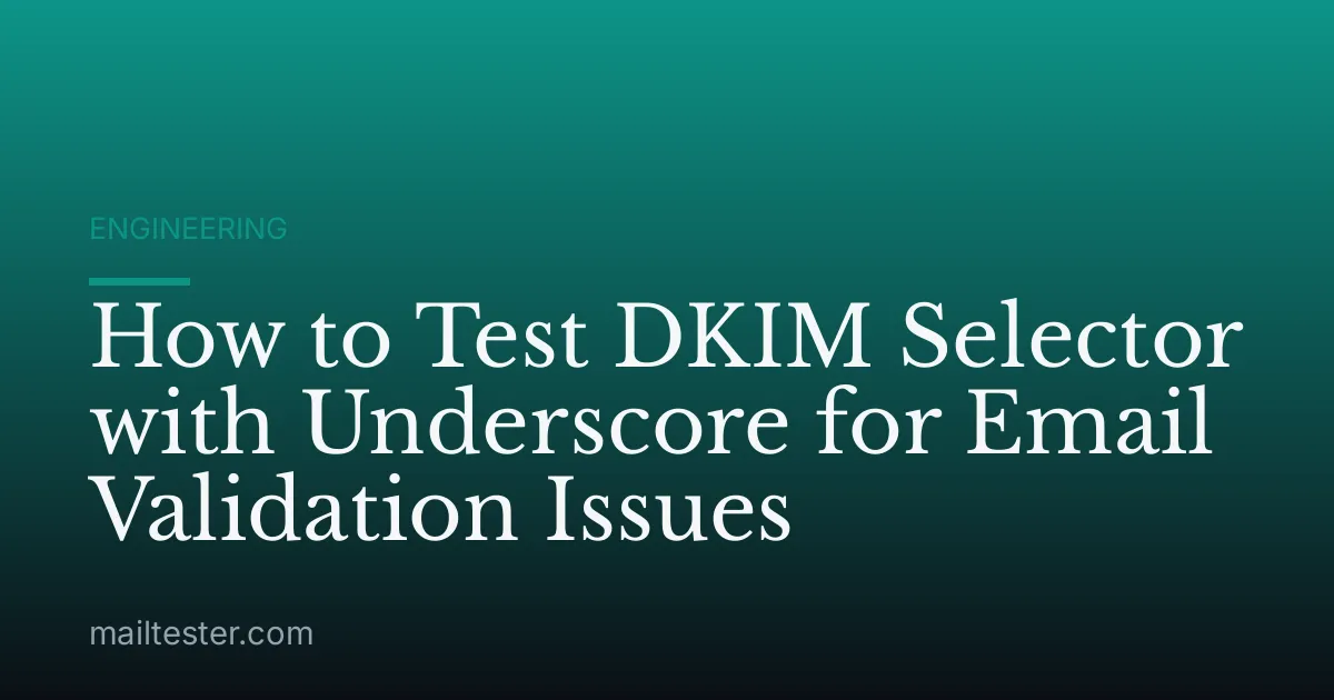 How to Test DKIM Selector with Underscore for Email Validation Issues