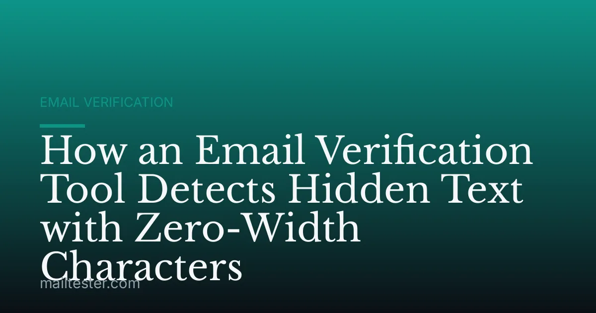 How an Email Verification Tool Detects Hidden Text with Zero-Width Characters