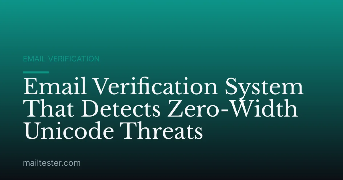 Email Verification System That Detects Zero-Width Unicode Threats