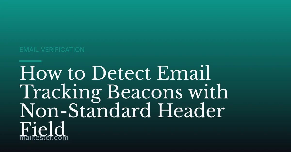 How to Detect Email Tracking Beacons with Non-Standard Header Field