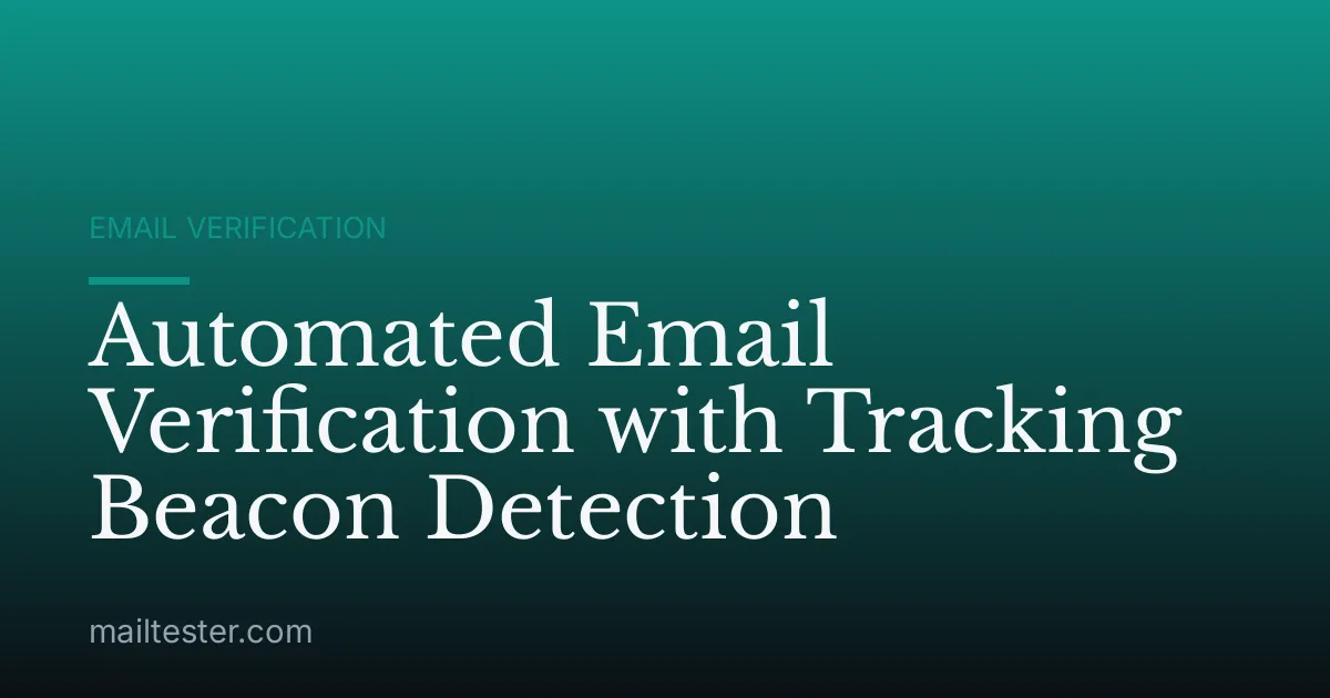 Automated Email Verification with Tracking Beacon Detection