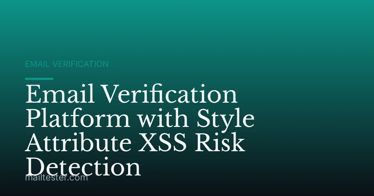 Email Verification Platform with Style Attribute XSS Risk Detection