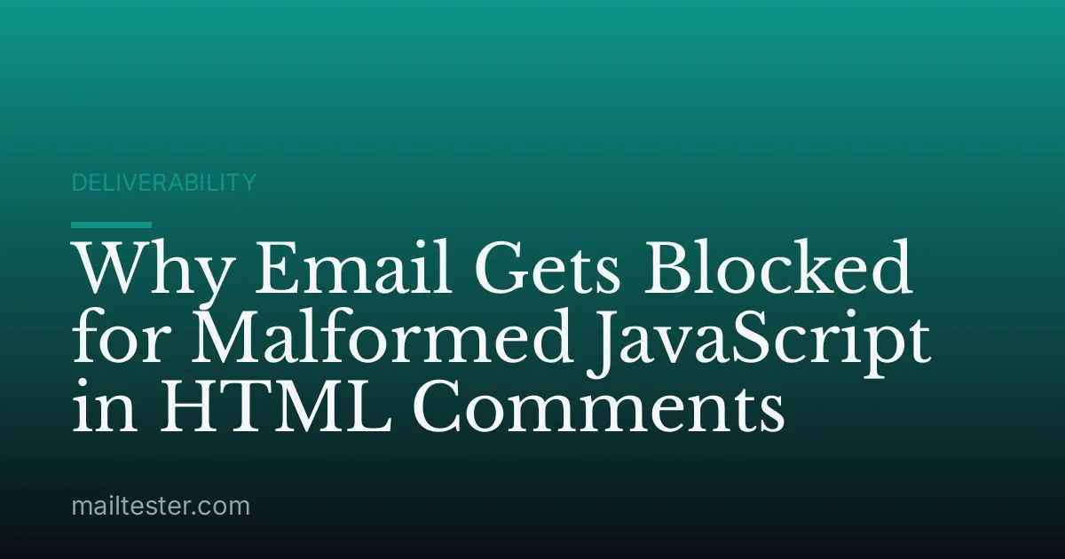 Why Email Gets Blocked for Malformed JavaScript in HTML Comments
