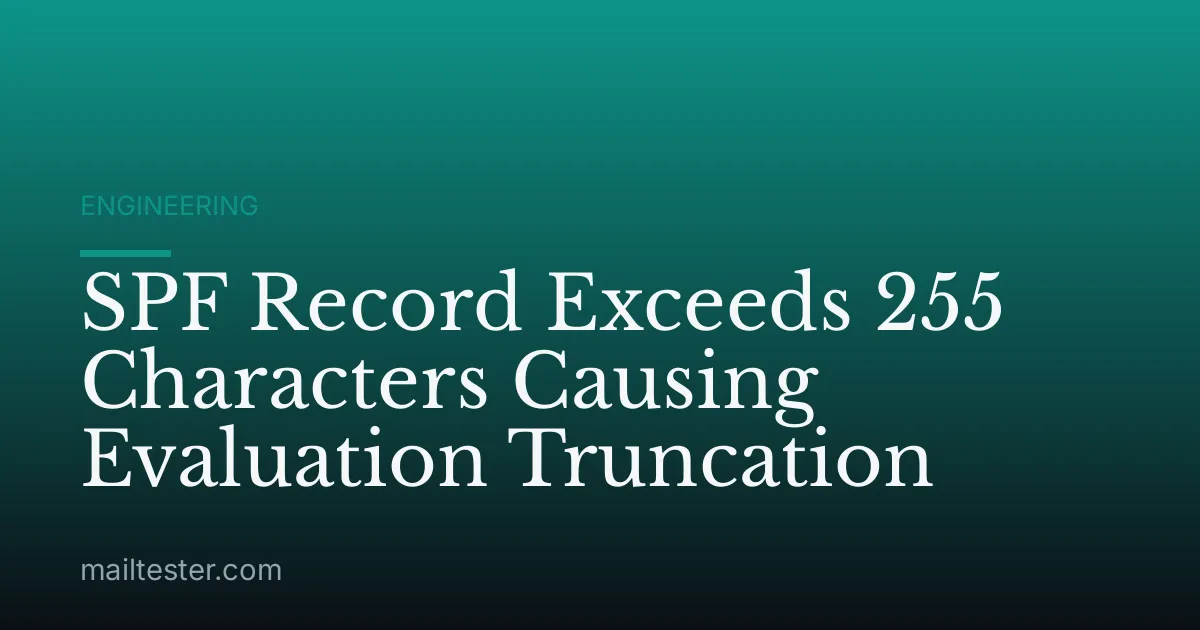 SPF Record Exceeds 255 Characters Causing Evaluation Truncation