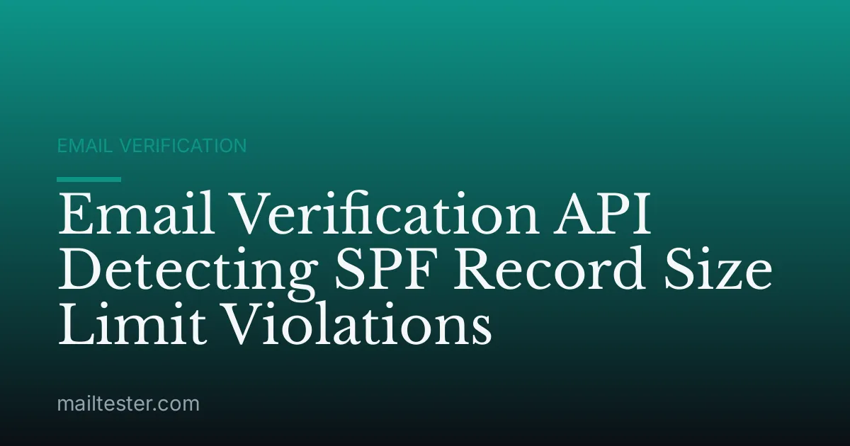 Email Verification API Detecting SPF Record Size Limit Violations