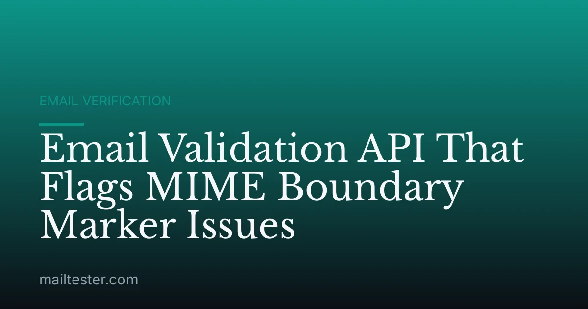 Email Validation API That Flags MIME Boundary Marker Issues